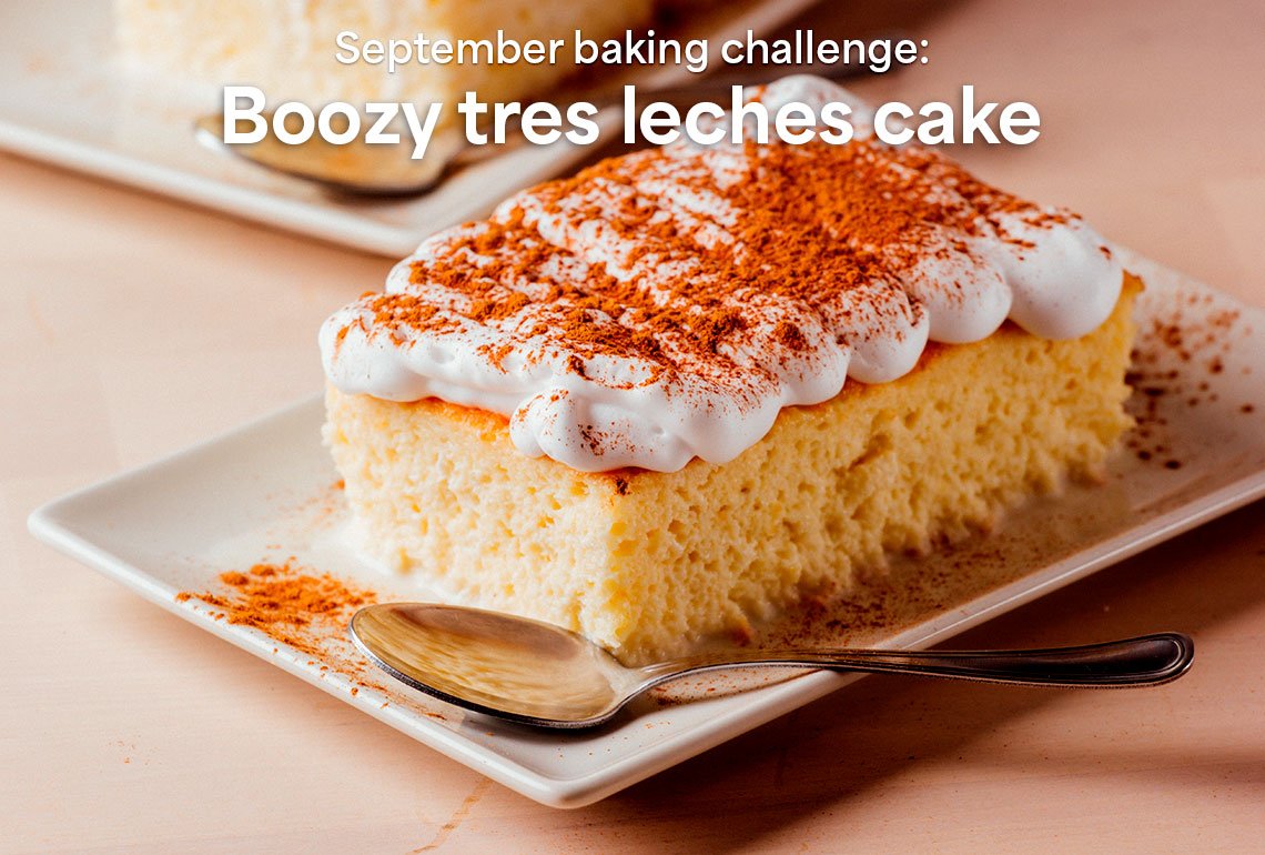 September baking challenge: Boozy tres leches cake